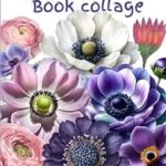 Ephemera Flowers & Roses Collage For Art Journaling And Scrapbooks: A book with 160+ Images To Cut Out, for Junk Journals, Mixed Media